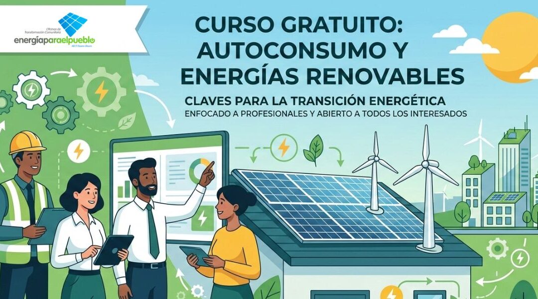 Lanzamiento del curso gratuito «Autoconsumo y Energías Renovables: Claves para la Transición Energética»